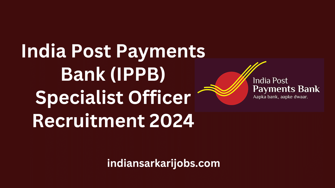 India Post Payments Bank (IPPB) Specialist Officer SO Recruitment 2024