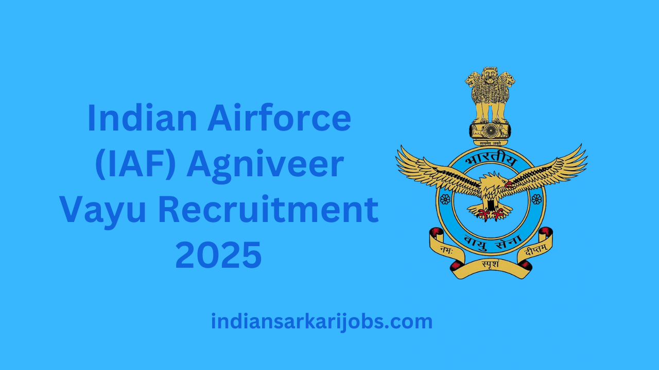 Indian Airforce (IAF) Agniveer Vayu Recruitment 2025